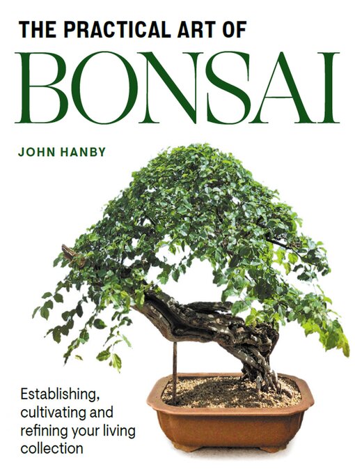 Title details for Practical Art of Bonsai by John Hanby - Available